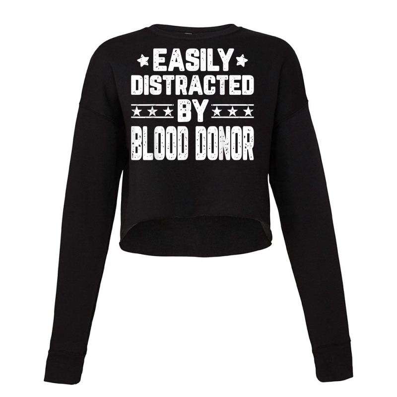 Funny Easily Distracted By Blood Donor   Blood Donation T Shirt Cropped Sweater by thunmzien | Artistshot