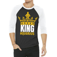 Limited Edition King Aquarius Birthday Horoscope Zodiac Sign Astrology 3/4 Sleeve Shirt | Artistshot