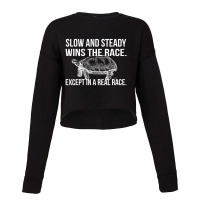 Slow And Steady Wins The Race Dry Humor Sarcastic Cropped Sweater | Artistshot