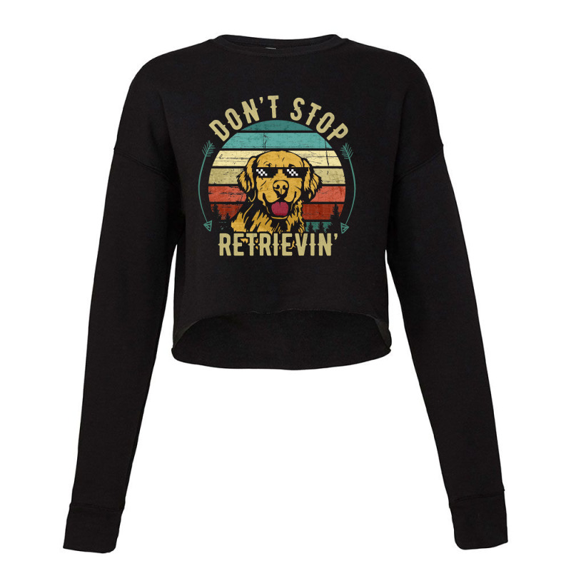 Limited Edition Don't Stop Retrieving Funny Golden Retriever Dog Vinta Cropped Sweater by Ricarda Petrie | Artistshot