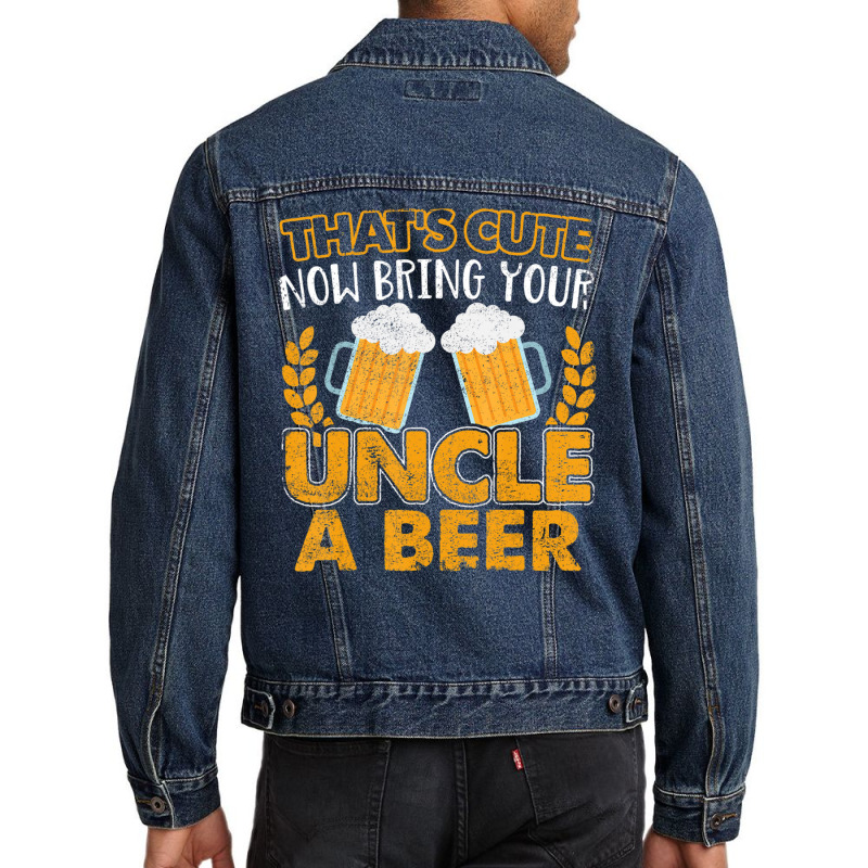 That's Cute Now Bring Your Uncle A Beer Men Denim Jacket | Artistshot