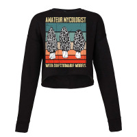 Artistshot Limited Edition Amateur Mycologist With Questionable Morels Cropped Sweater | Artistshot