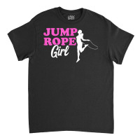 Jump Rope Girl Skipping Rope Rope Jumping Woman Gym Workout T Shirt Classic T-shirt | Artistshot