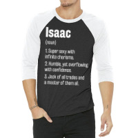 Isaac Definition Funny First Name Humor Nickname T Shirt 3/4 Sleeve Shirt | Artistshot