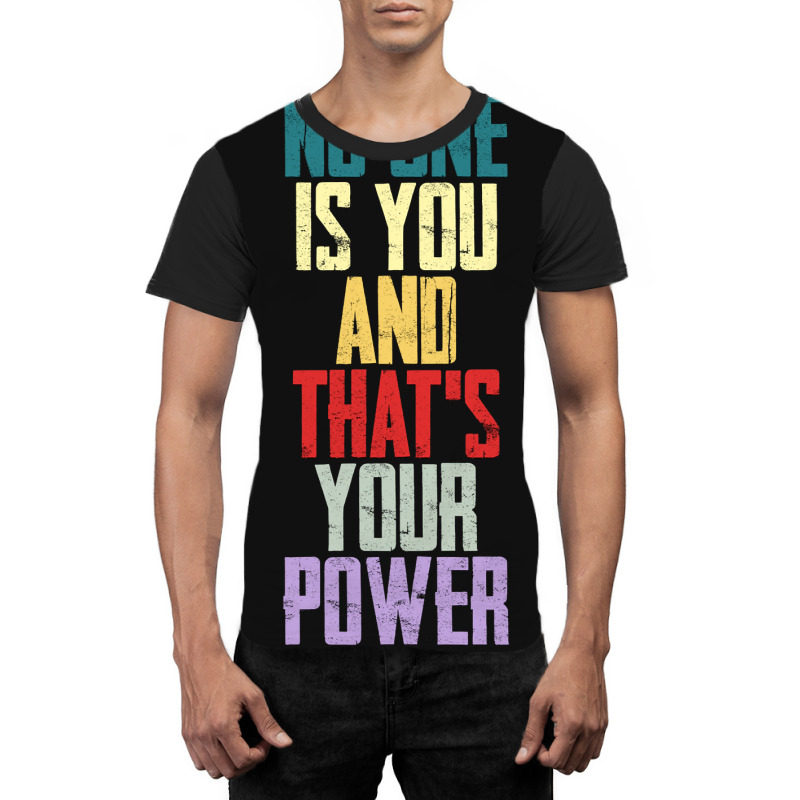 Limited Edition No One Is You And Thats Your Power-b4chh Graphic T-shirt | Artistshot