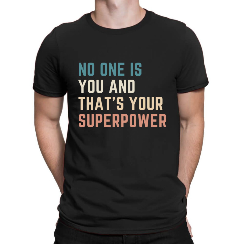 Hot Trend No One Is You And That's Your Superpower T-shirt | Artistshot