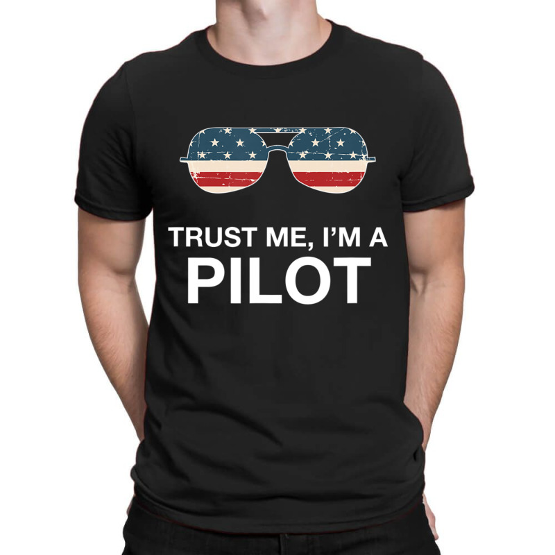 Trust Me I'm A Pilot Pilot Patriotic American Flag T-shirt | Artistshot