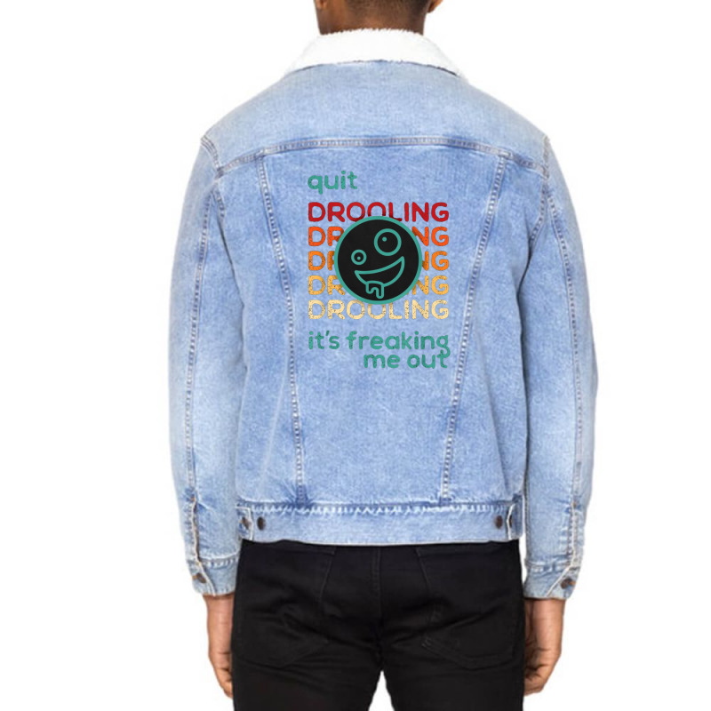 Quit Drooling It's Freaking Me Out Unisex Sherpa-Lined Denim Jacket by salma55 | Artistshot