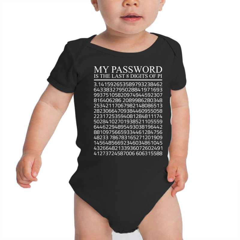 Math My Password Is The Last 8 Digits Of Pi 3,14 Pi T Shirt Baby Bodysuit by shanesxk | Artistshot