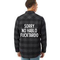 Sorry No Hablo Fucktardo Funny Flannel Shirt | Artistshot