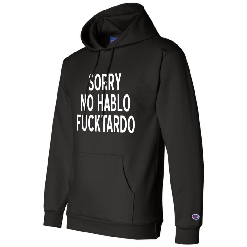 Sorry No Hablo Fucktardo Funny Champion Hoodie by salma55 | Artistshot