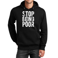 Stop Being Poor Unisex Hoodie | Artistshot