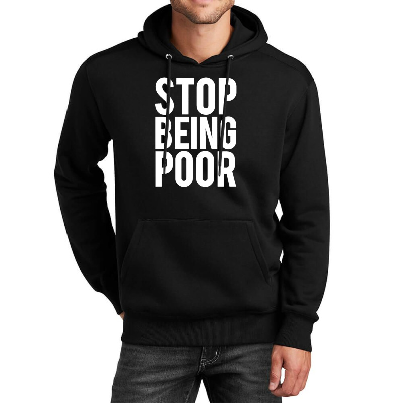 Stop Being Poor Unisex Hoodie by salma55 | Artistshot