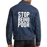 Stop Being Poor Men Denim Jacket | Artistshot