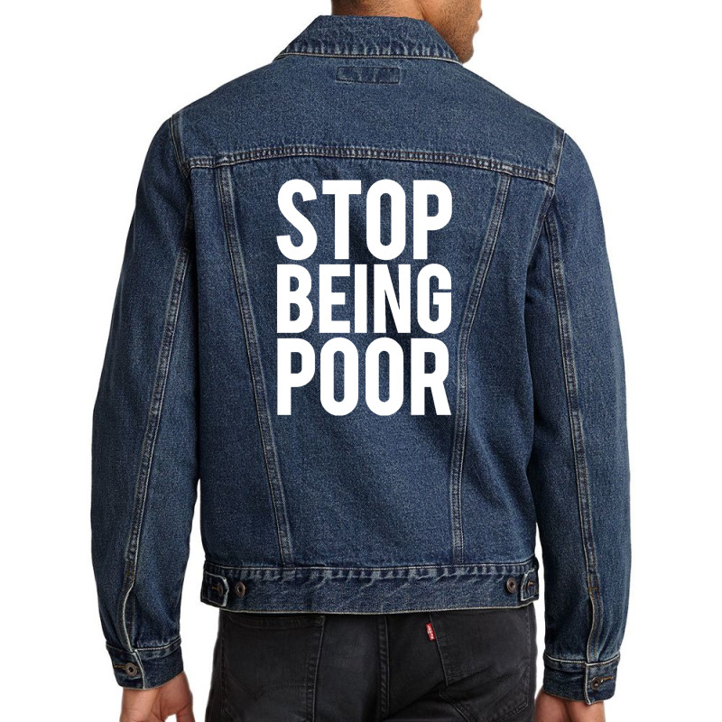 Stop Being Poor Men Denim Jacket by salma55 | Artistshot