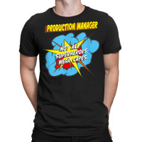 Production Manager Funny Superhero Job T Shirt T-shirt | Artistshot