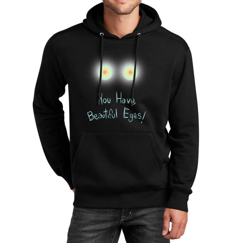 Limited Edition You Have Beautiful Eyes! Unisex Hoodie | Artistshot