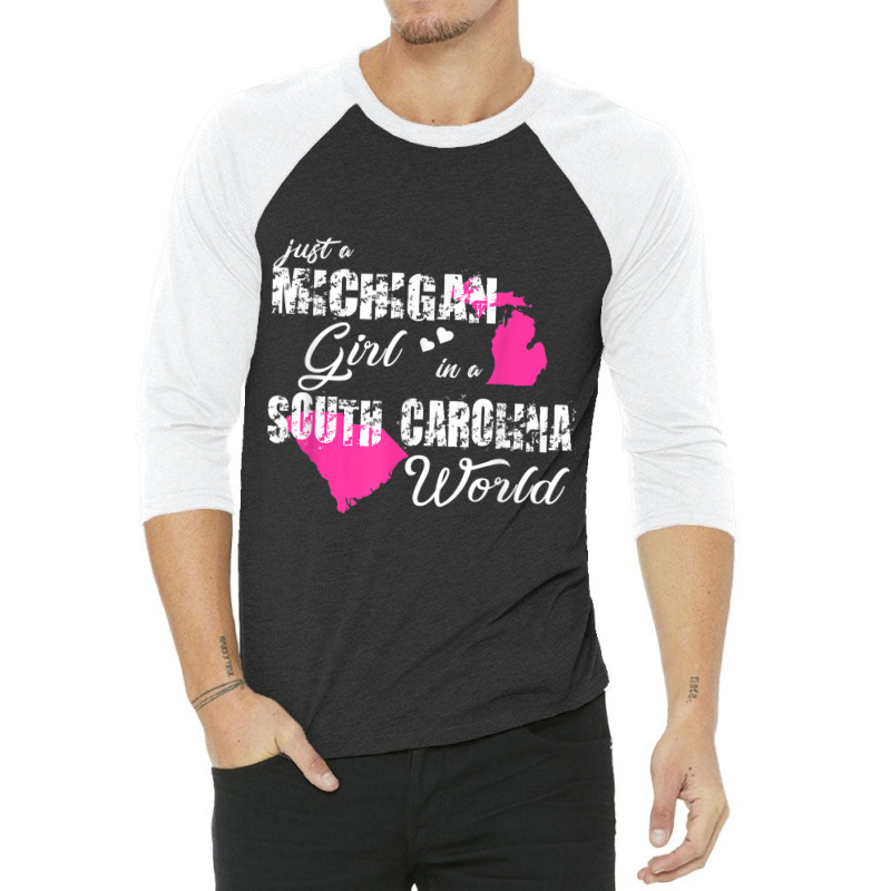 Michigan Shirts Just A Michigan Girl In A South Carolina 3/4 Sleeve Shirt | Artistshot