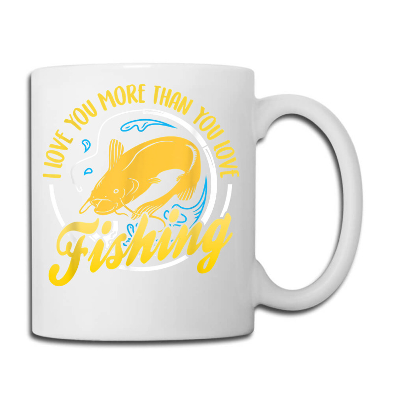 I Love You More Than You Love Fishing Valentines Day T Shirt Coffee Mug ...