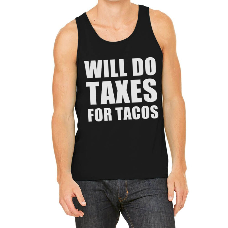 Will Do Taxes For Tacos Tax Accountant Bookkeeper Joke Tank Top by longho | Artistshot