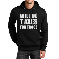 Will Do Taxes For Tacos Tax Accountant Bookkeeper Joke Unisex Hoodie | Artistshot