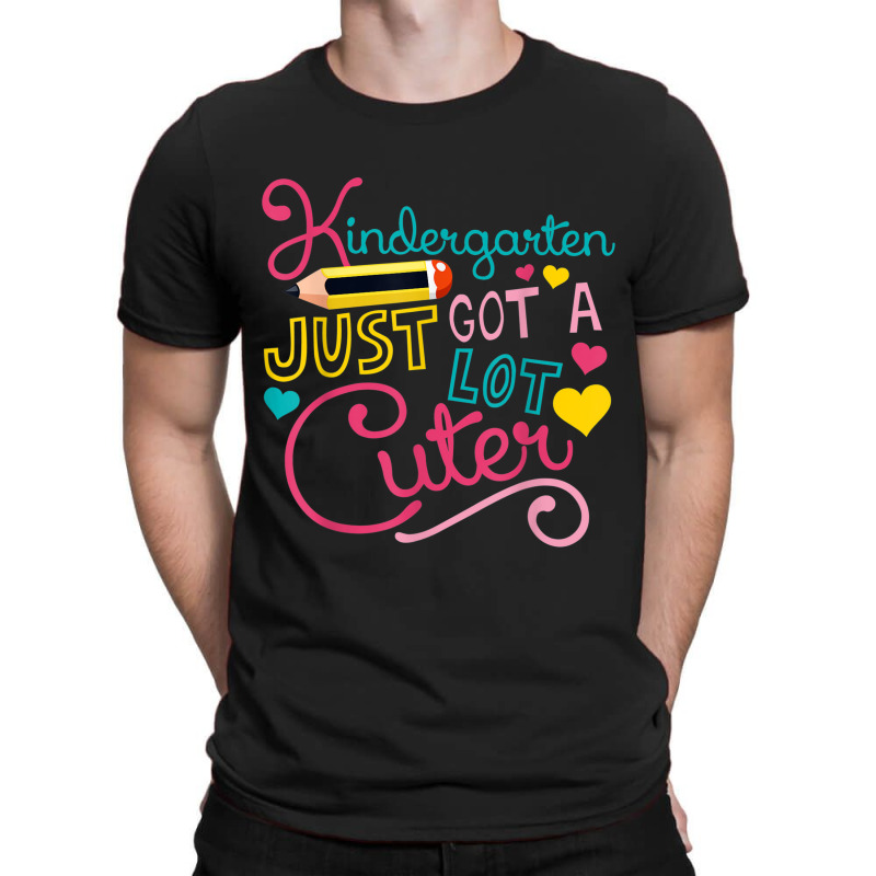 Kindergarten Just Got A Lot Cuter T-shirt | Artistshot