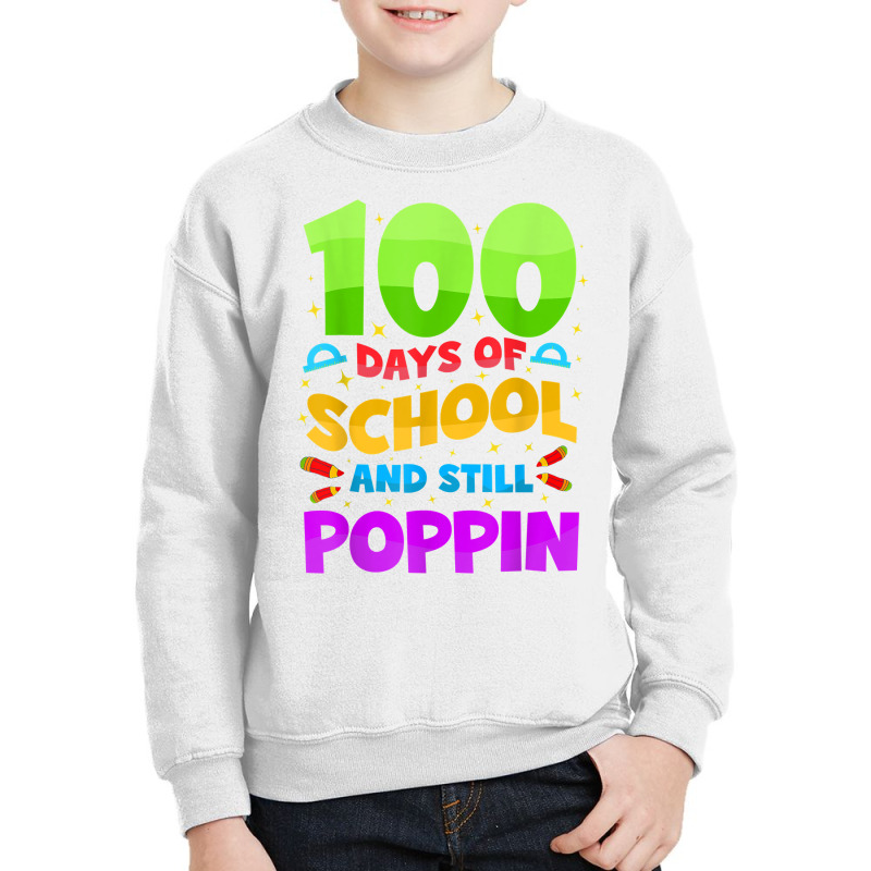 100 Days Of School And Still Poppin Funny To Celebrate 100th T Shirt Youth Sweatshirt | Artistshot