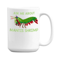 Crustacean Quote Ask Me About Mantis Shrimp T Shirt 15 Oz Coffee Mug | Artistshot