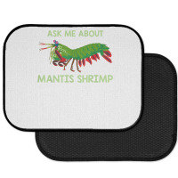 Crustacean Quote Ask Me About Mantis Shrimp T Shirt Rear Car Mat | Artistshot