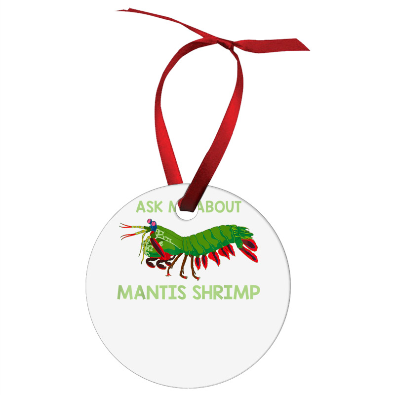 Crustacean Quote Ask Me About Mantis Shrimp T Shirt Ornament | Artistshot