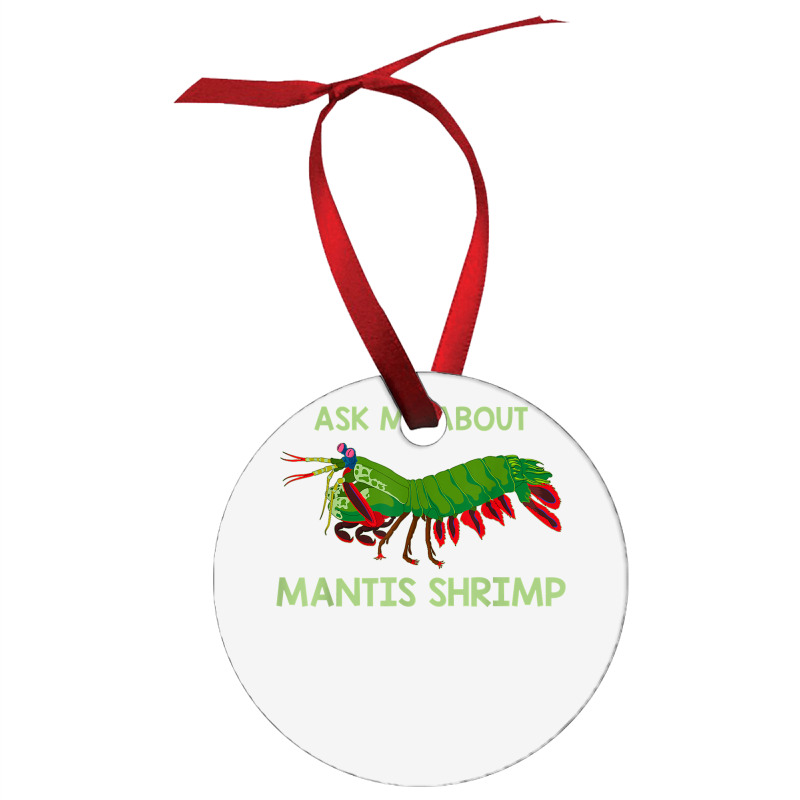 Crustacean Quote Ask Me About Mantis Shrimp T Shirt Ornament | Artistshot