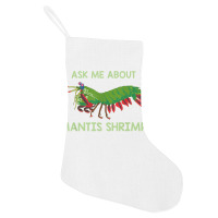 Crustacean Quote Ask Me About Mantis Shrimp T Shirt Holiday Stocking | Artistshot