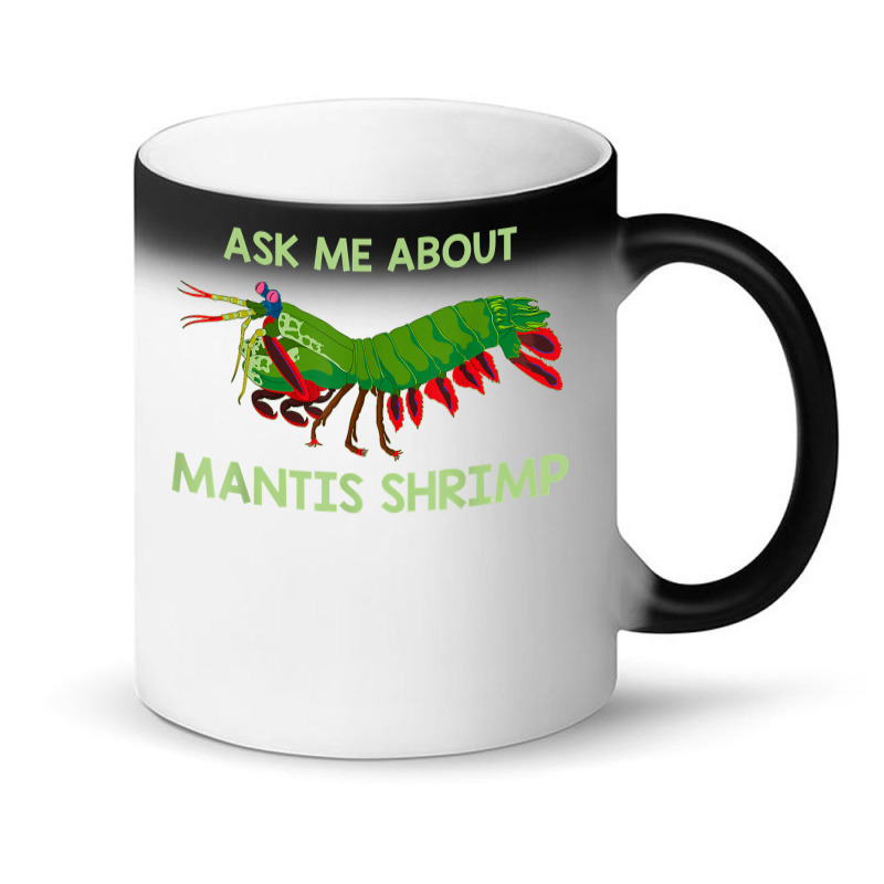 Crustacean Quote Ask Me About Mantis Shrimp T Shirt Magic Mug | Artistshot