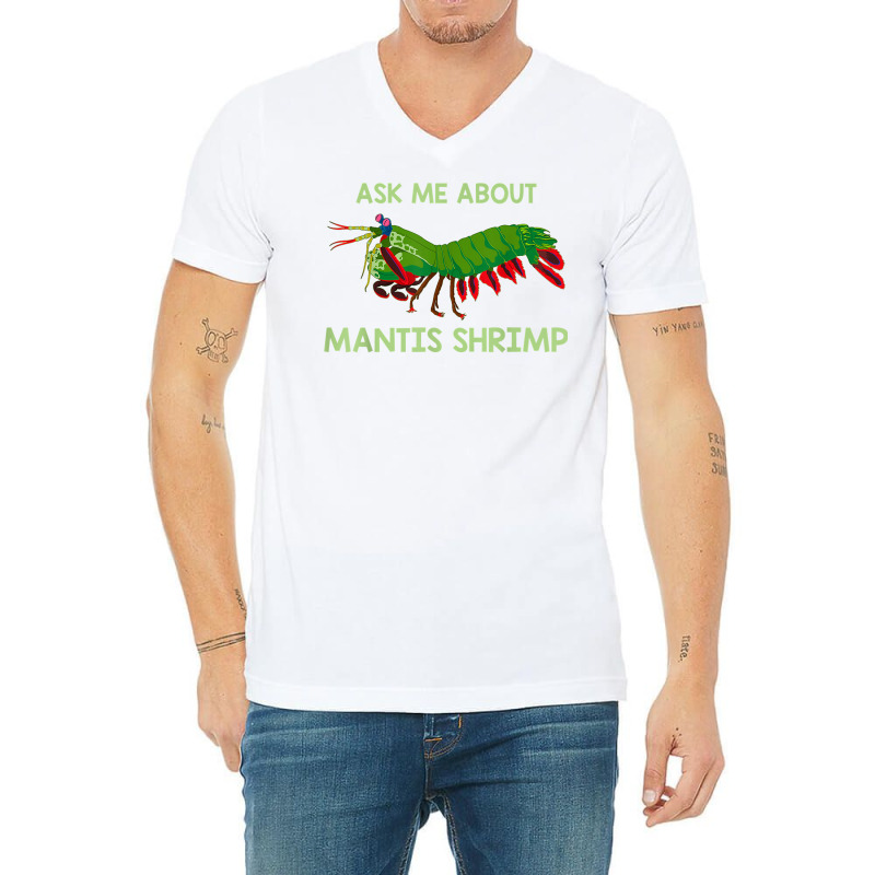 Crustacean Quote Ask Me About Mantis Shrimp T Shirt V-neck Tee | Artistshot