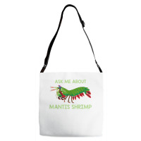 Crustacean Quote Ask Me About Mantis Shrimp T Shirt Adjustable Strap Totes | Artistshot