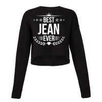 Best Jean Ever Funny Name Humor Nickname T Shirt Cropped Sweater | Artistshot