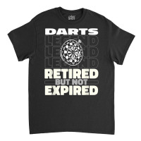 Darts Retired Dartboard   Arrow Darting T Shirt Classic T-shirt | Artistshot