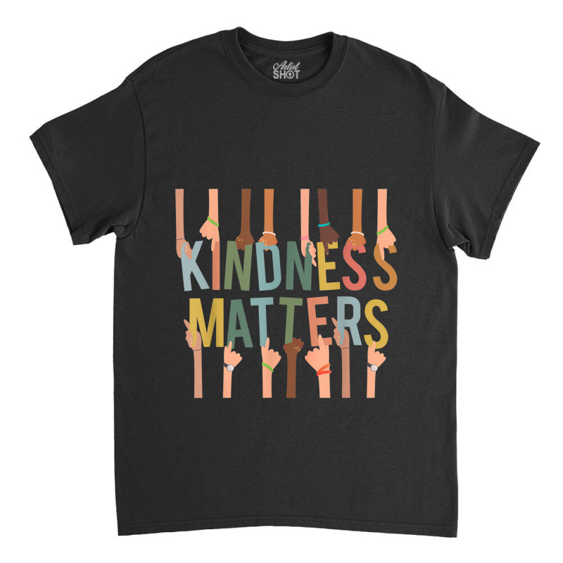 Kindness Matters Anti-bullying Diversity Inclusion Classic T-shirt | Artistshot