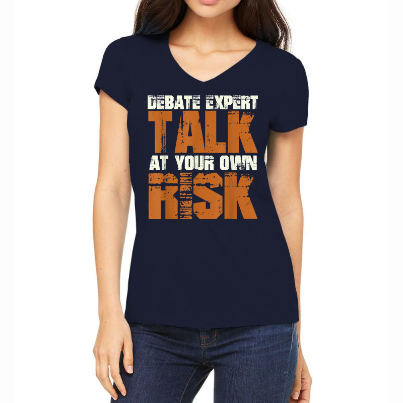 Debate Expert Talk At Your Own Risk Debate Arguments T Shirt Women's V-Neck T-Shirt by pearleql2katnik | Artistshot