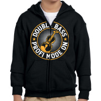 Double Bass Profi Mode On   Contrabass Double Bass Player T Shirt Youth Zipper Hoodie | Artistshot