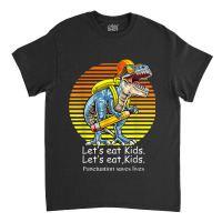 Let's Eat Kids. Let's Eat, Kids Classic T-shirt | Artistshot