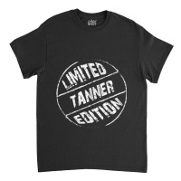 Limited Edition Tanner  Name Classic T-shirt | Artistshot