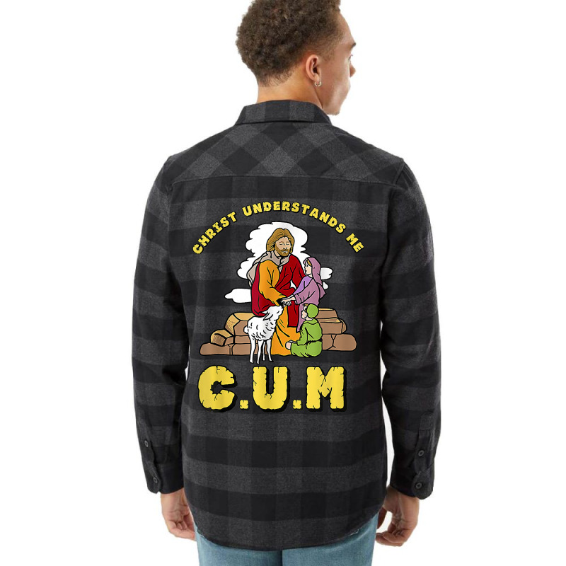 Christ Understands Me Cum T Shirt Flannel Shirt by luckenbg | Artistshot