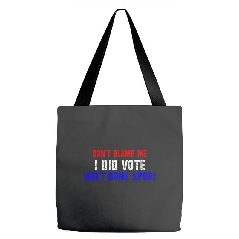 Don't Blame Me I Didn't Vote Cadet Bone Spurs Tote Bags | Artistshot