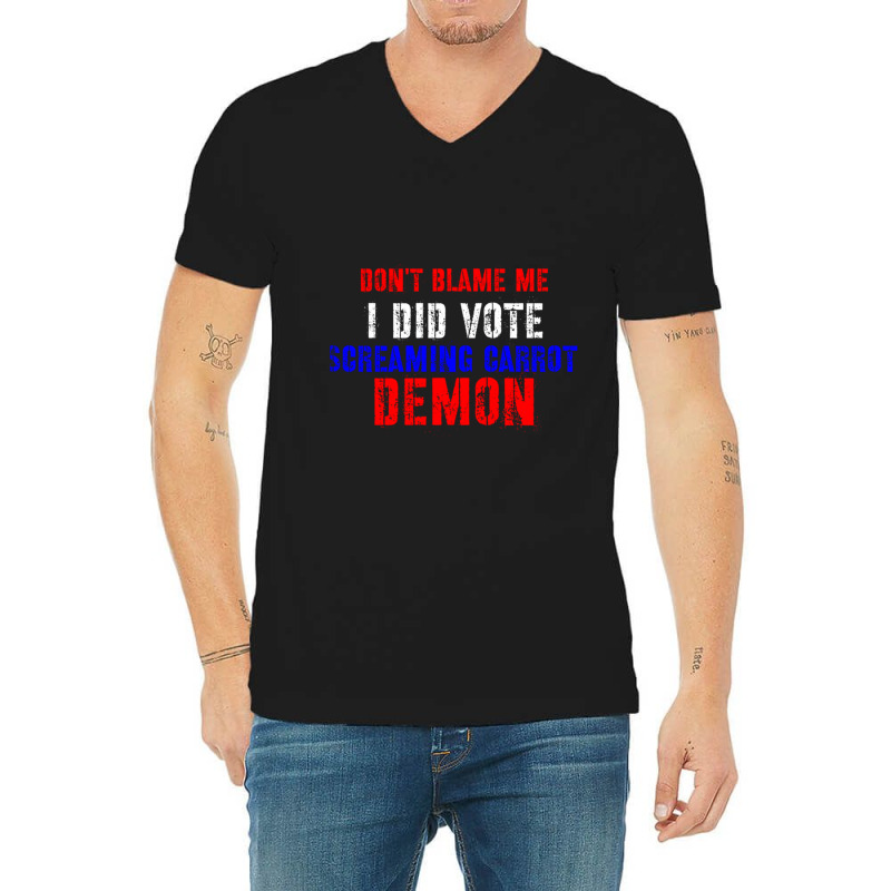 Don't Blame Me I Didn't Vote Screaming Carrot Demon V-Neck Tee by FRANCONESBY | Artistshot