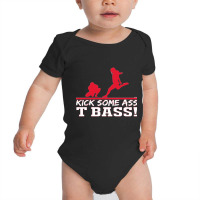 Limited Edition Kick Some Ass, T Bass! Baby Bodysuit | Artistshot