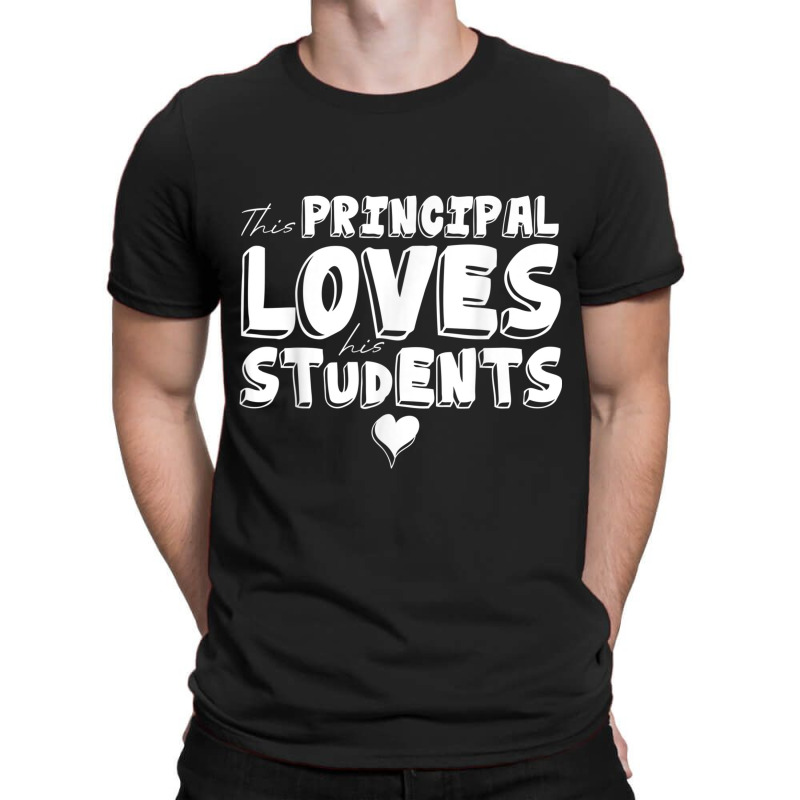 Mens This Principal Loves His Students Funny School Principal T-shirt | Artistshot