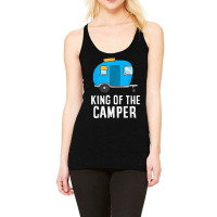 Camping King Of The Camper Rv Camper Dad Camper King Racerback Tank | Artistshot