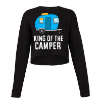 Camping King Of The Camper Rv Camper Dad Camper King Cropped Sweater | Artistshot