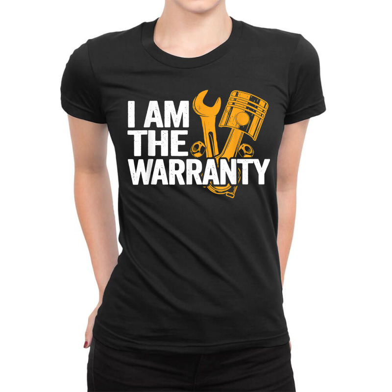 I Am The Warranty Race Car Parts Repair Guy Funny Mechanic T Shirt Ladies Fitted T-Shirt by casimircorjki0 | Artistshot